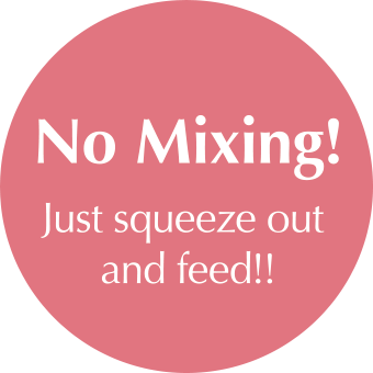 No Mixing!Just squeeze out and feed!!